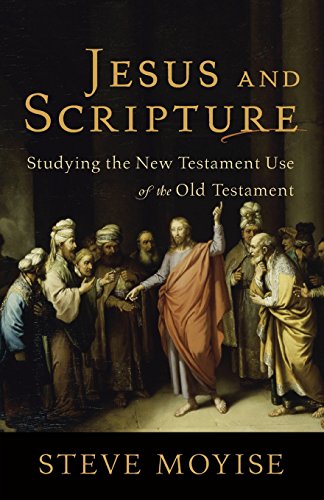 Jesus And Scripture Studying The New Testament Use Of The Old Testament [Paperback]