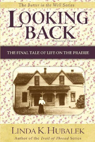 Looking Back  The Final Tale Of Life On The Prairie (butter In The Well) [Paperback]