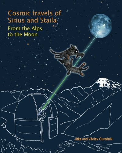Cosmic Travels Of Sirius And Staila From The Alps To The Moon [Paperback]