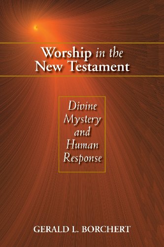 Worship In The New Testament Divine Mystery And Human Response [Paperback]