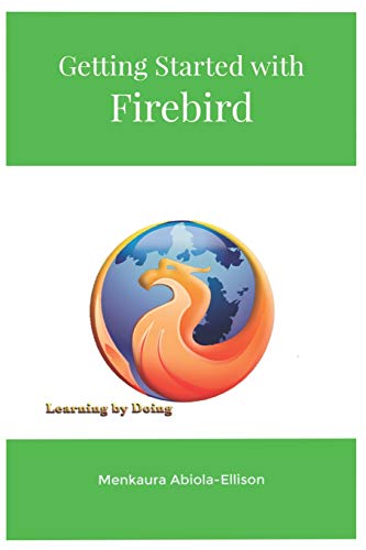 Getting Started with Firebird  Learning by Doing [Paperback]