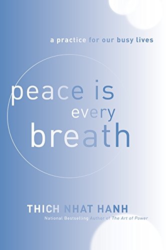 Peace Is Every Breath A Practice for Our Busy Lives [Paperback]