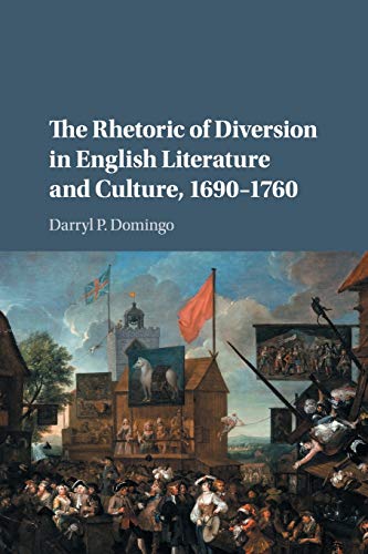 The Rhetoric of Diversion in English Literature and Culture, 16901760 [Paperback]