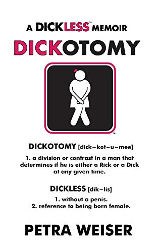 Dickotomy  A Dickless Memoir [Hardcover]