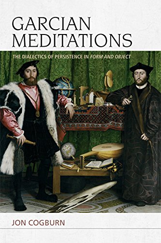 Garcian Meditations The Dialectics of Persistence in Form and Object [Hardcover]