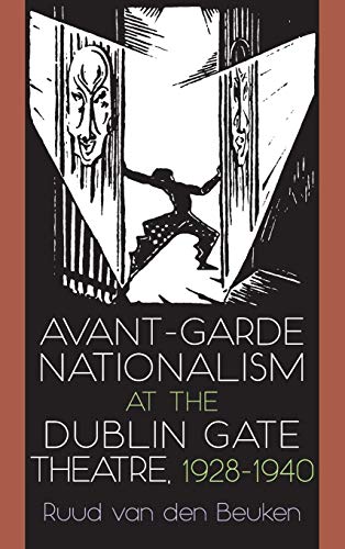 Avant-Garde Nationalism at the Dublin Gate Theatre, 1928-1940 [Hardcover]
