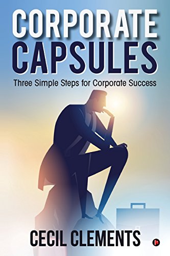 Corporate Capsules Three Simple Steps For Corporate Success [Paperback]