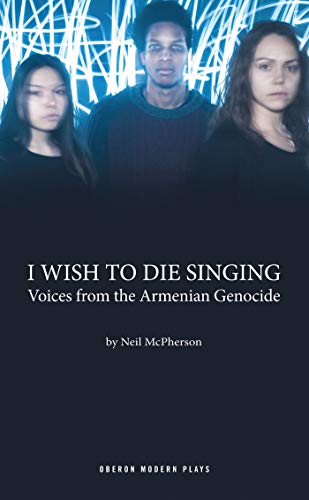 I Wish to Die Singing Voices From The Armenian Genocide [Paperback]
