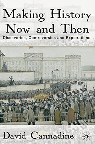 Making History Now and Then Discoveries, Controversies and Explorations [Paperback]