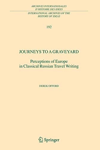Journeys to a Graveyard Perceptions of Europe in Classical Russian Travel Writi [Paperback]