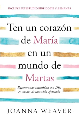 Ten un corazn de Mara en un mundo de Martas / Having a Mary Heart in a Martha  [Paperback]