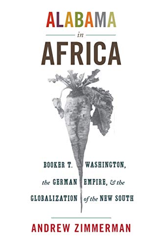 Alabama in Africa Booker T. Washington, the German Empire, and the Globalizatio [Paperback]