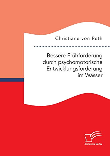 Bessere Frhfrderung Durch Psychomotorische Entwicklungsfrderung Im Wasser (ge [Paperback]