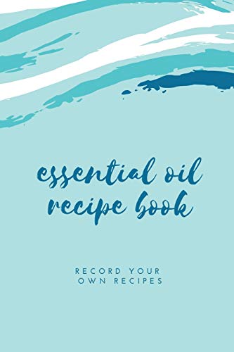 Essential Oil Blank Recipe Book  Custom Filled Pages, Write Your Favorite Oils, [Paperback]