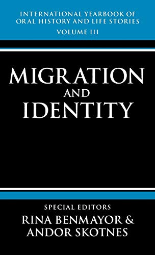 International Yearbook of Oral History and Life Stories Volume III Migration a [Hardcover]