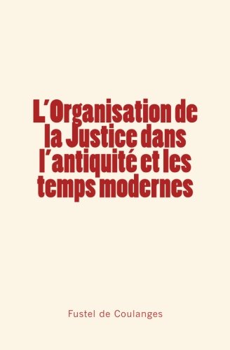L'organisation De La Justice Dans L'antiquit Et Les Temps Modernes (french Edit [Paperback]