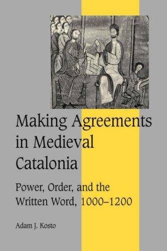 Making Agreements in Medieval Catalonia Power, Order, and the Written Word, 100 [Paperback]