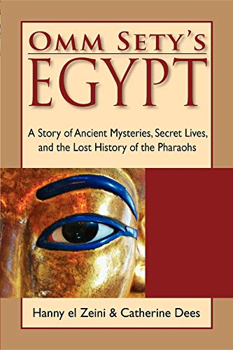 Omm Sety's Egypt A Story of Ancient Mysteries, Secret Lives, and the Lost Histo [Paperback]