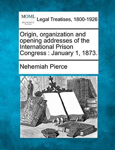 Origin, organization and opening addresses of the International Prison Congress  [Paperback]