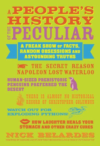 People&39s History of the Peculiar A Freak Show of Facts, Random Obsessions a [Paperback]