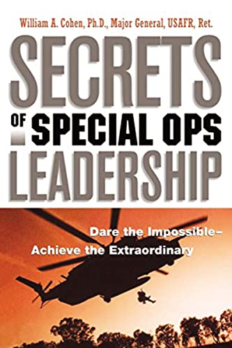 Secrets of Special Ops Leadership Dare the Impossible -- Achieve the Extraordin [Paperback]