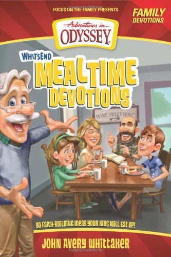 Whit's End Mealtime Devotions 90 Faith-Building Ideas Your Kids Will Eat Up [Paperback]