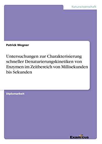 Untersuchungen Zur Charakterisierung Schneller Denaturierungskinetiken Von Enzym [Paperback]