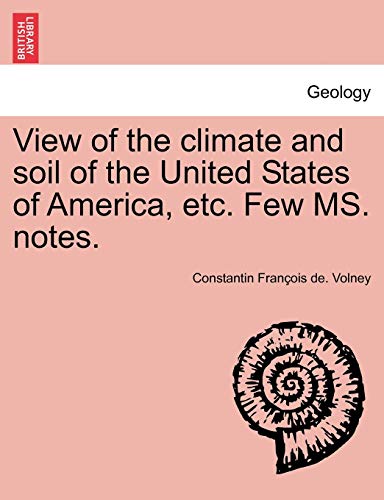 View Of The Climate And Soil Of The United States Of America, Etc. Few Ms. Notes [Paperback]