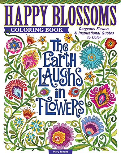 Happy Blossoms Coloring Book Gorgeous Flowers &amp Inspirational Quotes to Col [Paperback]