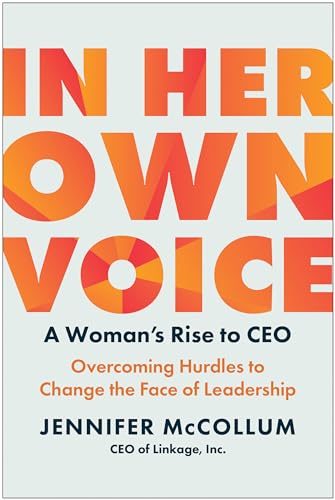 In Her Own Voice A Woman's Rise to CEO Overcoming Hurdles to Change the Face o [Hardcover]