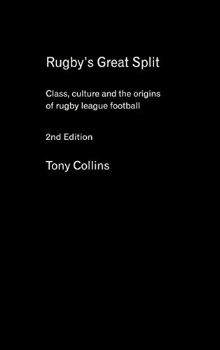 Rugby's Great Split Class, Culture and the Origins of Rugby League Football [Hardcover]
