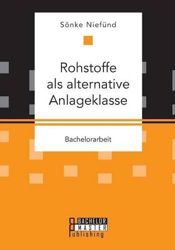 Rohstoffe Als Alternative Anlageklasse (german Edition) [Paperback]