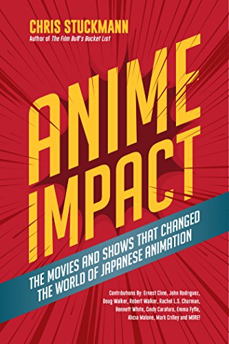 Anime Impact The Movies and Shows that Changed the World of Japanese Animation [Hardcover]
