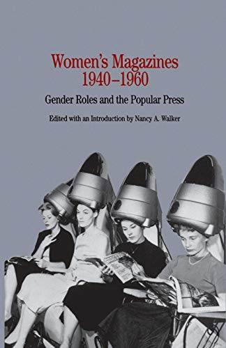Women's Magazines, 1940-1960 Gender Roles and the Popular Press [Paperback]