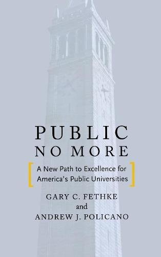 Public No More A New Path to Excellence for Americas Public Universities [Hardcover]