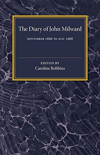 The Diary of John Milward September 1666 to May 1668 [Paperback]