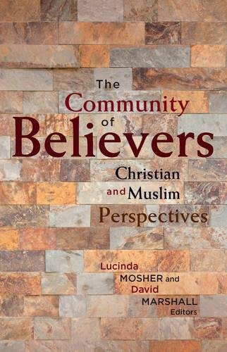 The Community Of Believers Christian And Muslim Perspectives [Paperback]