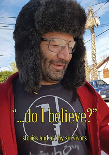 ...Do I Believe Stories And Art By Survivors [Paperback]