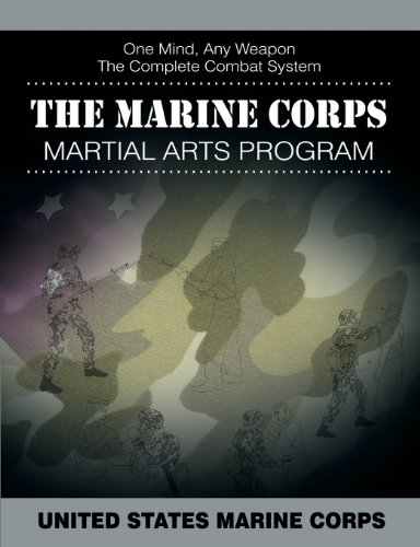 The Marine Corps Martial Arts Program The Complete Combat System [Paperback]
