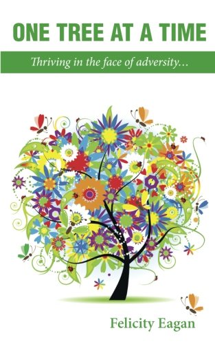 One Tree At A Time Thriving In The Face Of Adversity . . . [Paperback]