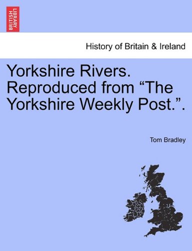 Yorkshire Rivers Reproduced from the Yorkshire Weekly Post [Paperback]