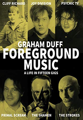 Foreground Music A Life in Fifteen Gigs [Paperback]