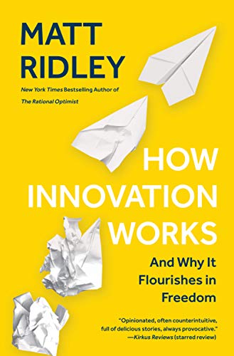 How Innovation Works And Why It Flourishes in Freedom [Paperback]