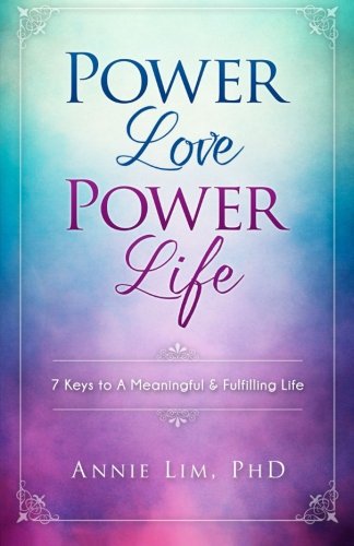 Power Love Power Life 7 Keys To A Meaningful & Fulfilling Life [Paperback]