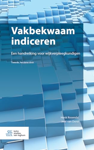 Vakbekwaam indiceren Een handreiking voor wijkverpleegkundigen [Paperback]