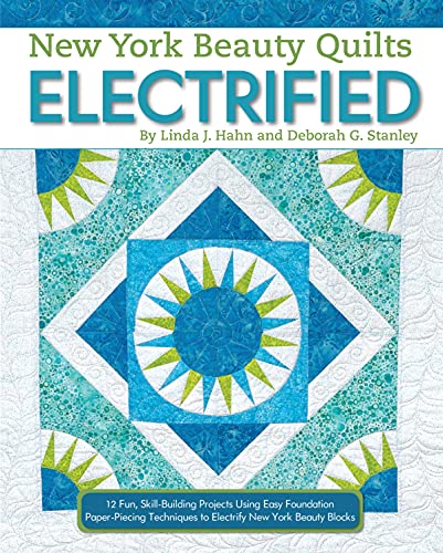 New York Beauty Quilts Electrified 12 Fun, Skill-Building Projects Using Easy F [Paperback]
