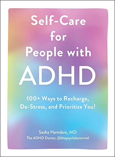 Self-Care for People with ADHD 100+ Ways to Recharge, De-Stress, and Prioritize [Hardcover]