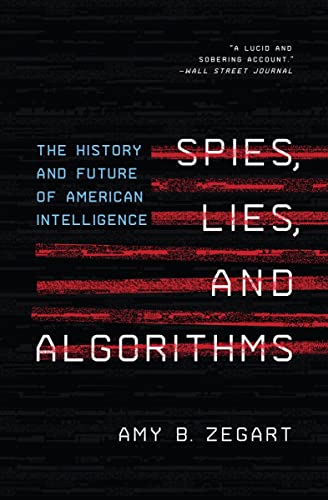 Spies, Lies, and Algorithms The History and Future of American Intelligence [Paperback]