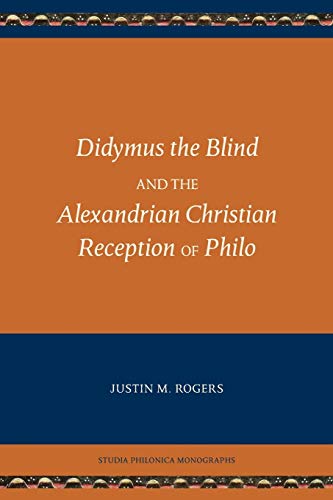 Didymus The Blind And The Alexandrian Christian Reception Of Philo (studia Philo [Paperback]