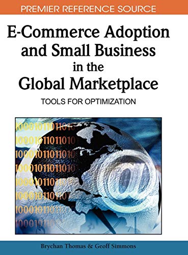 E-Commerce Adoption and Small Business in the Global Marketplace Tools for Opti [Hardcover]